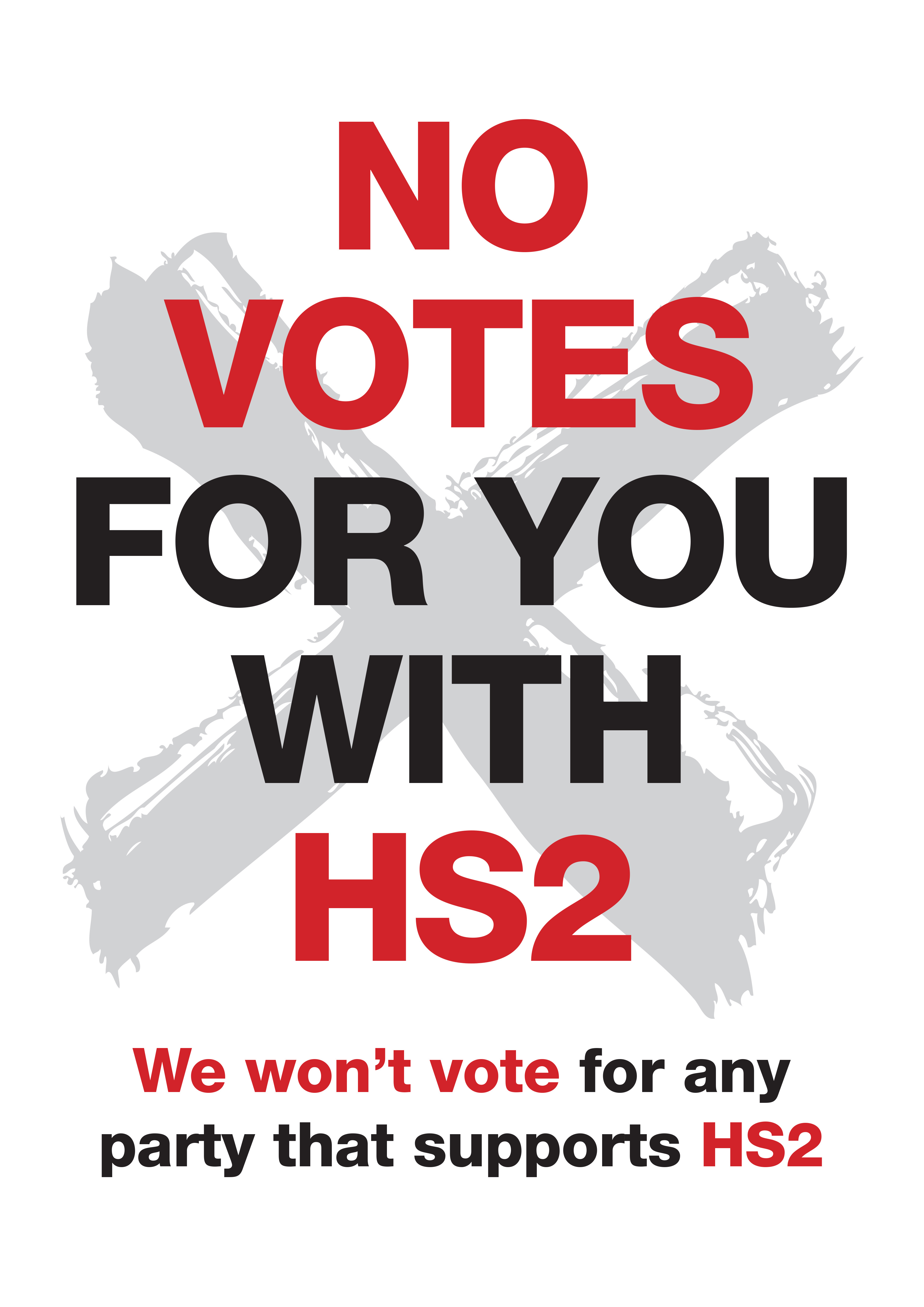 Stop HS2 pre-election poster "No votes for you with HS2"