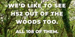 "We'd Like To See HS2 Out Of The Woods Too".